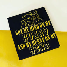 Load image into Gallery viewer, Got my mind on my hunny and hunny on my mind