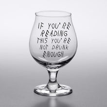 Load image into Gallery viewer, You’re not drunk enough