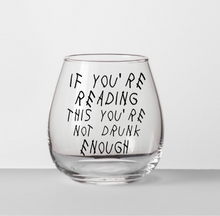 Load image into Gallery viewer, You’re not drunk enough