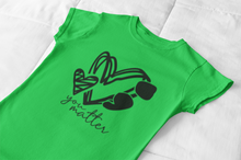 Load image into Gallery viewer, You matter