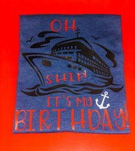 Load image into Gallery viewer, Oh ship its my birthday | Let's get ship faced & a little Nauti