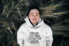 Load image into Gallery viewer, This is my too tired to function Hoodie