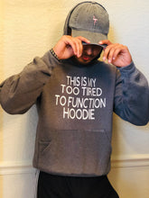Load image into Gallery viewer, This is my too tired to function Hoodie