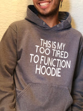 Load image into Gallery viewer, This is my too tired to function Hoodie