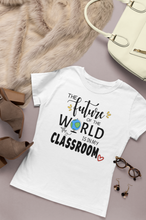 Load image into Gallery viewer, The future of the world is in my classroom