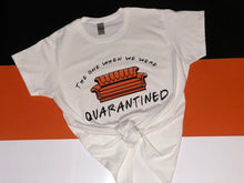 Load image into Gallery viewer, The one when we were quarantined