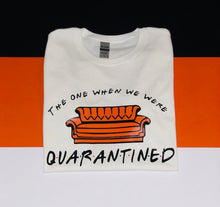 Load image into Gallery viewer, The one when we were quarantined