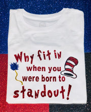 Load image into Gallery viewer, Why fit in when you were born to standout
