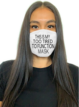Load image into Gallery viewer, This is my too tired to function mask
