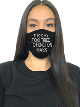 Load image into Gallery viewer, This is my too tired to function mask
