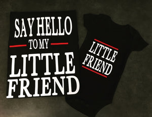 Say Hello to my Little Friend | Little Friend