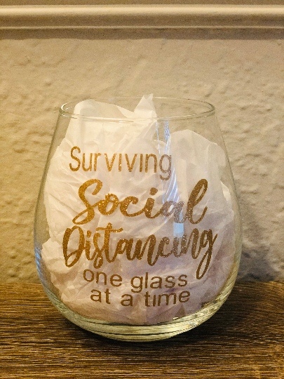 Surving social distancing one glass at a time | stemless wine glass