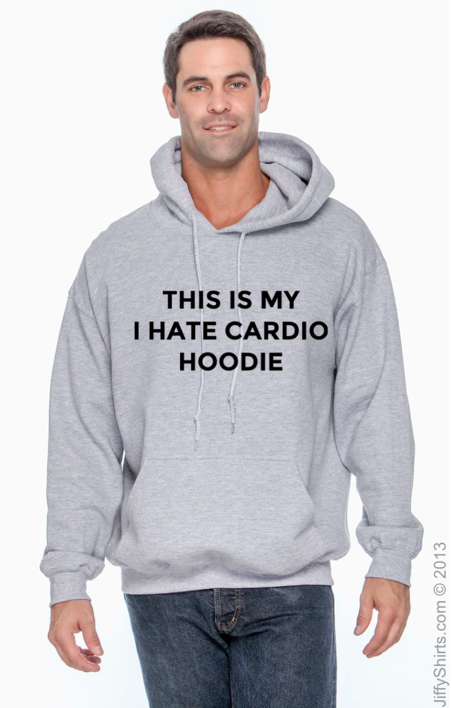 This is my hate cardio hoodie