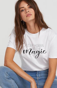 Stay human be the magic