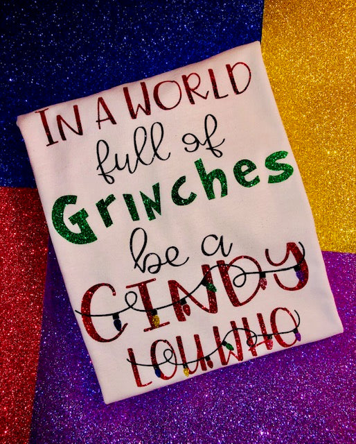 In a world full of GRINCHES be a CINDY LOU WHO