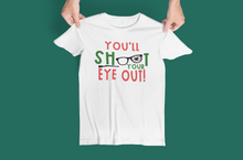 Load image into Gallery viewer, You&#39;ll shoot your eye out
