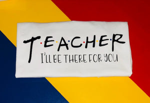 Teacher | I'll be there for you