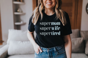 Super Mom Super Wife Super Tired