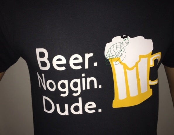 BEER. NOGGIN. DUDE.